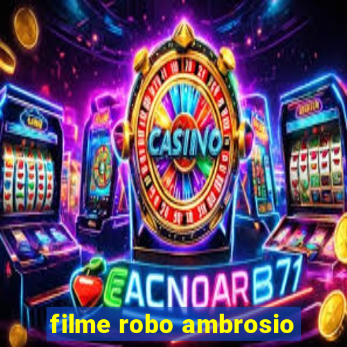 filme robo ambrosio